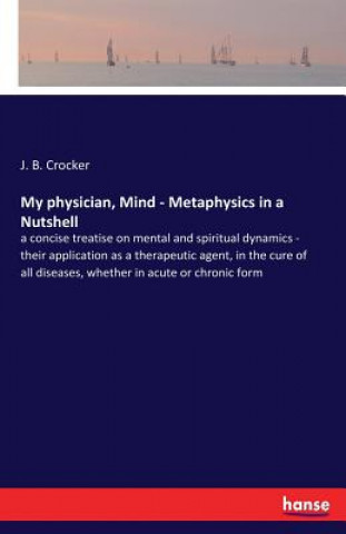 Kniha My physician, Mind - Metaphysics in a Nutshell J B Crocker