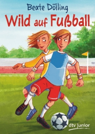 Książka Wild auf Fußball Beate Dölling