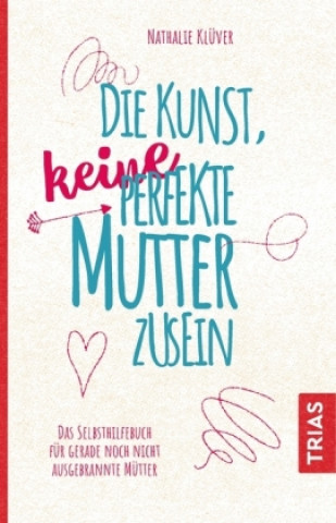 Buch Die Kunst, keine perfekte Mutter zu sein Nathalie Klüver