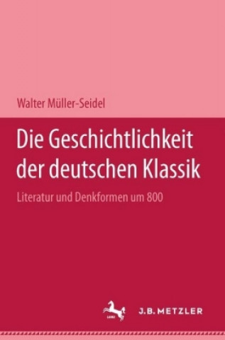 Książka Die Geschichtlichkeit der deutschen Klassik Walter Muller-Seidel