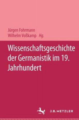 Kniha Wissenschaftsgeschichte der Germanistik im 19. Jahrhundert Jürgen Fohrmann