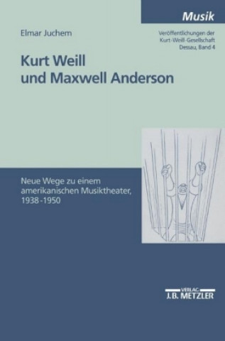 Libro Kurt Weill und Maxwell Anderson Elmar Juchem