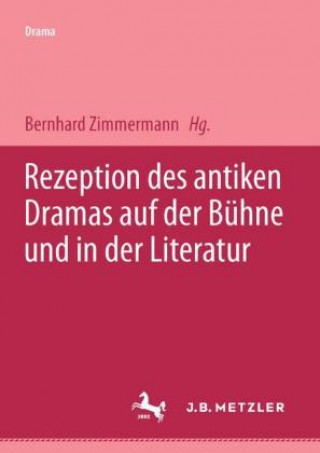 Buch Rezeption des antiken Dramas auf der Buhne und in der Literatur Bernhard Zimmermann