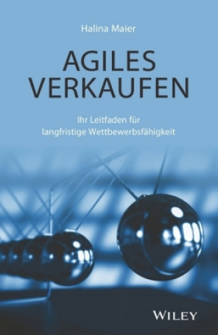 Książka Agiles Verkaufen - Ihr Leitfaden fur langfristige Wettbewerbsfahigkeit Halina Maier