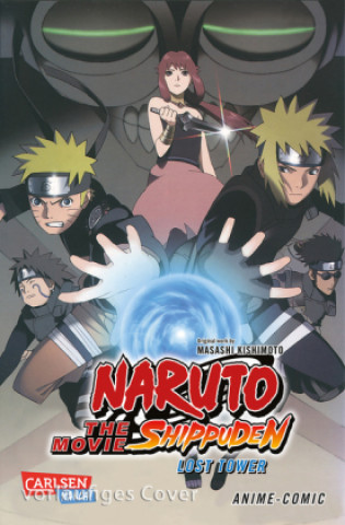 Carte Naruto the Movie: Shippuden - Lost Tower. .7 Masashi Kishimoto