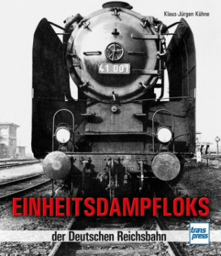 Kniha Einheitsdampfloks der Deutschen Reichsbahn Klaus-Jürgen Kühne