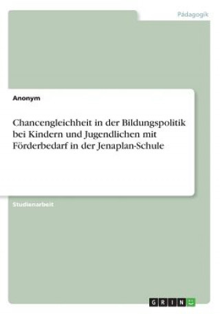 Libro Chancengleichheit in der Bildungspolitik bei Kindern und Jugendlichen mit Förderbedarf in der Jenaplan-Schule Anonym