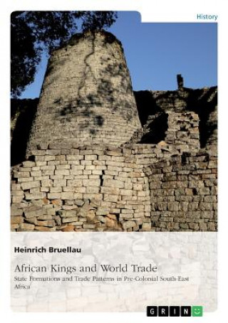 Buch African Kings and World Trade. State Formations and Trade Patterns in pre-colonial South-East Africa Heinrich Bruellau