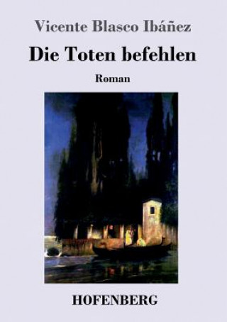 Книга Toten befehlen Vicente Blasco Ibanez