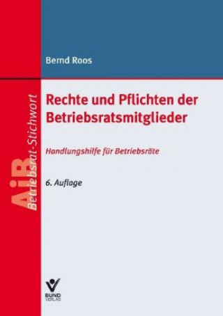 Kniha Rechte und Pflichten der Betriebsratsmitglieder Bernd Roos