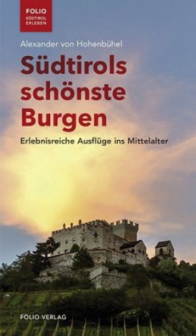 Kniha Südtirols schönste Burgen Alexander von Hohenbühel