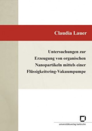 Carte Untersuchungen zur Erzeugung von organischen Nanopartikeln mittels einer Flüssigkeitsring-Vakuumpumpe Claudia Lauer
