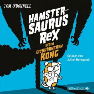 Audio Hamstersaurus Rex 2: Hamstersaurus Rex gegen Eichhörnchen Kong Tom O' Donnell