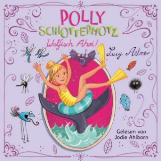 Hanganyagok Polly Schlottermotz 4: Walfisch ahoi! Lucy Astner