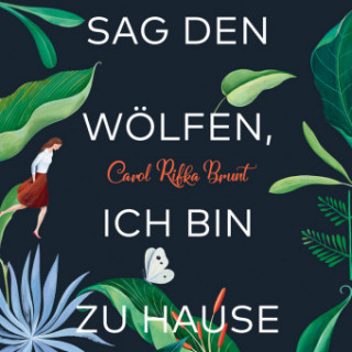 Digital Sag den Wölfen, ich bin zu Hause Carol Rifka Brunt