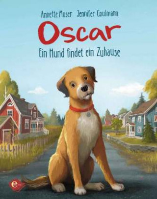 Kniha Oscar - Ein Hund findet ein Zuhause Annette Moser