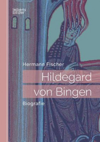 Kniha Hildegard von Bingen Hermann Fischer