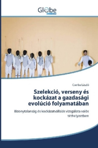 Książka Szelekció, verseny és kockázat a gazdasági evolúció folyamatában Csorba László