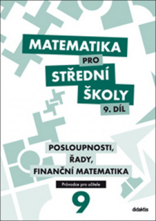 Könyv Matematika pro střední školy 9. díl Průvodce pro učitele P. Kozák