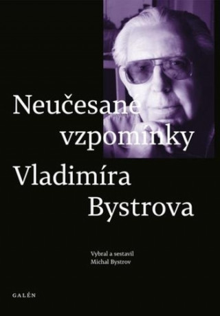 Book Neučesané vzpomínky Vladimíra Bystrova Michal Bystrov