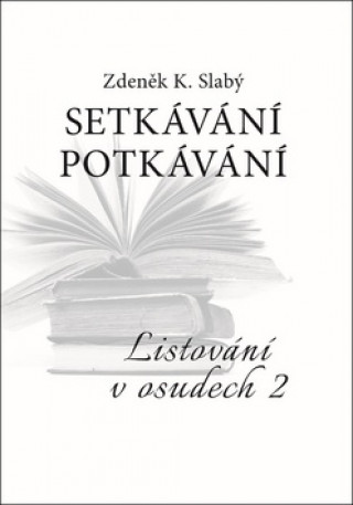 Книга Setkávání potkávání Zdeněk K. Slabý