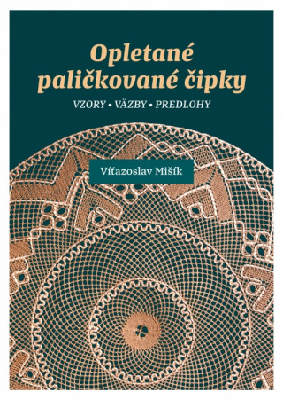 Kniha Opletané paličkované čipky Víťazoslav Mišík