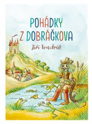 Carte Pohádky z Dobráčkova Jiří Vondrák
