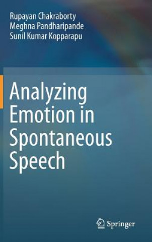 Kniha Analyzing Emotion in Spontaneous Speech Rupayan Chakraborty