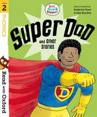Könyv Read with Oxford: Stage 2: Biff, Chip and Kipper: Super Dad and Other Stories Roderick Hunt