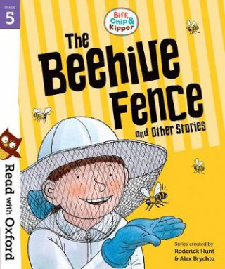 Könyv Read with Oxford: Stage 5: Biff, Chip and Kipper: The Beehive Fence and Other Stories Roderick Hunt