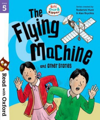 Könyv Read with Oxford: Stage 5: Biff, Chip and Kipper: The Flying Machine and Other Stories Roderick Hunt