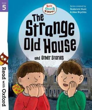 Carte Read with Oxford: Stage 5: Biff, Chip and Kipper: The Strange Old House and Other Stories Roderick Hunt