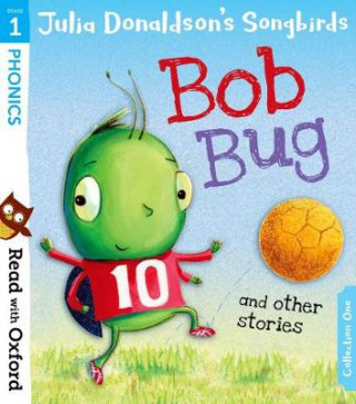 Carte Read with Oxford: Stage 1: Julia Donaldson's Songbirds: Bob Bug and Other Stories Donaldson