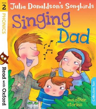 Könyv Read with Oxford: Stage 2: Julia Donaldson's Songbirds: Singing Dad and Other Stories Julia Donaldson