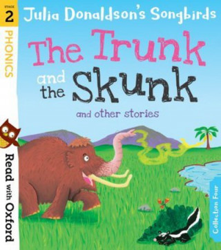 Kniha Read with Oxford: Stage 2: Julia Donaldson's Songbirds: The Trunk and The Skunk and Other Stories Julia Donaldson