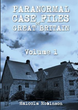 Kniha Paranormal Case Files of Great Britain (Volume 1) MALCOLM ROBINSON