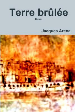 Carte Terre brulee JACQUES ARENA