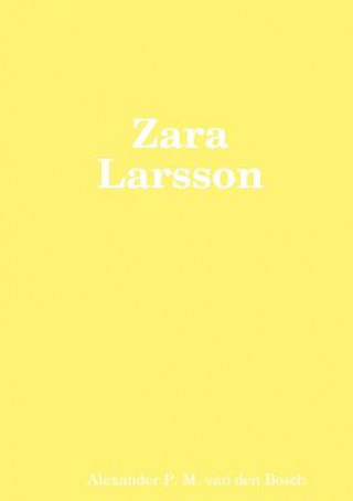 Kniha Zara Larsson Alexander P M Van Den Bosch