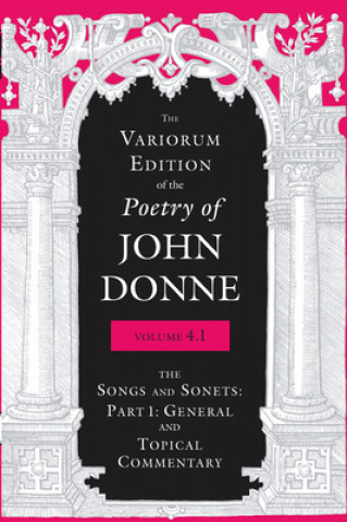 Knjiga Variorum Edition of the Poetry of John Donne, Volume 4.1 John Donne