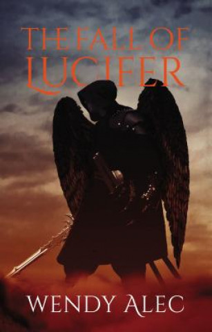 Könyv Fall of Lucifer ALEC  WENDY