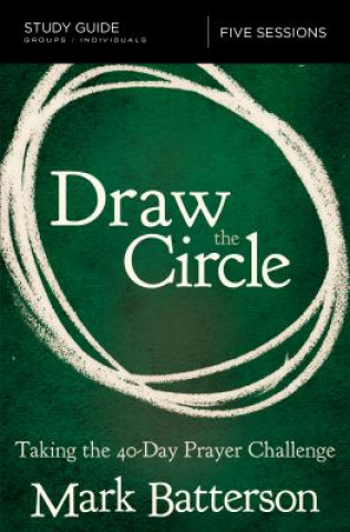 Knjiga Draw the Circle Bible Study Guide Mark Batterson