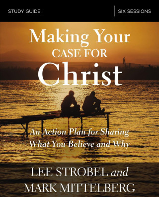 Książka Making Your Case for Christ Bible Study Guide Lee Strobel