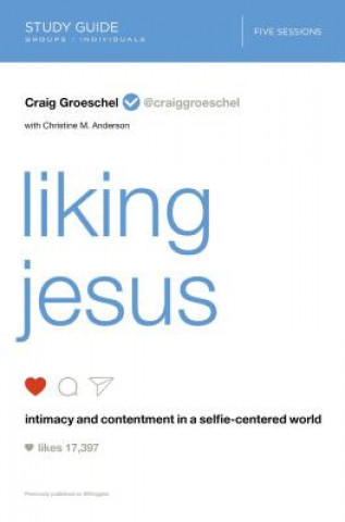 Könyv Liking Jesus Bible Study Guide Craig Groeschel