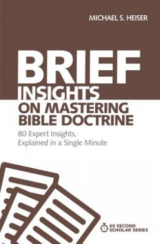 Könyv Brief Insights on Mastering Bible Doctrine Michael S. Heiser