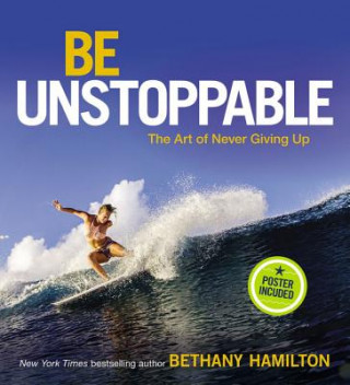 Kniha Be Unstoppable Bethany Hamilton