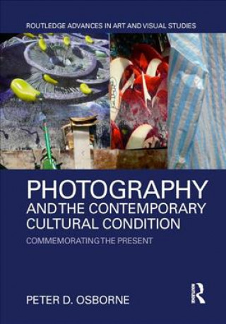 Könyv Photography and the Contemporary Cultural Condition Osborne