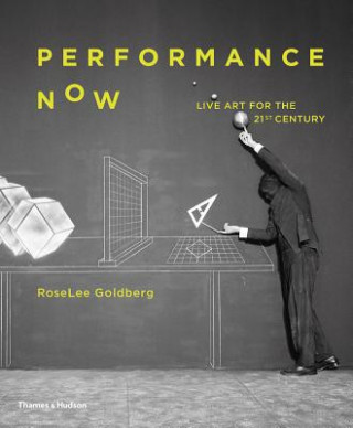 Kniha Performance Now RoseLee Goldberg