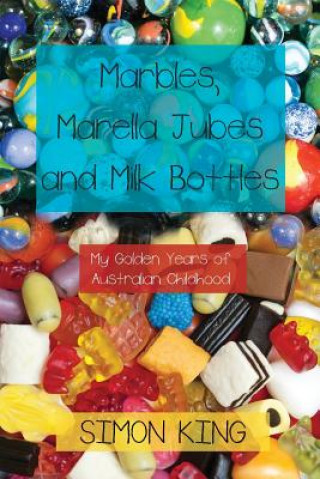 Book Marbles, Marella Jubes and Milk Bottles SIMON KING