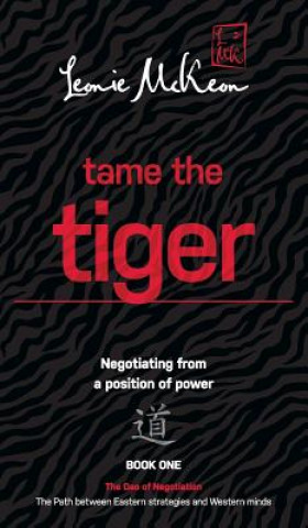Buch Tame the Tiger: Negotiating from a position of power LEONIE MCKEON