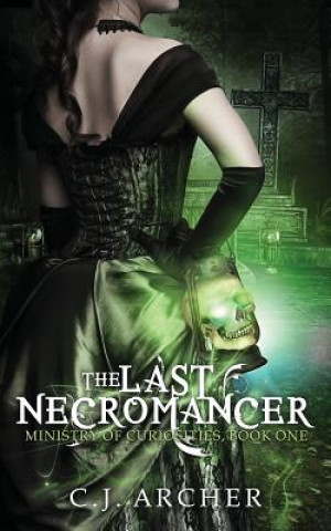 Könyv Last Necromancer C.J. ARCHER